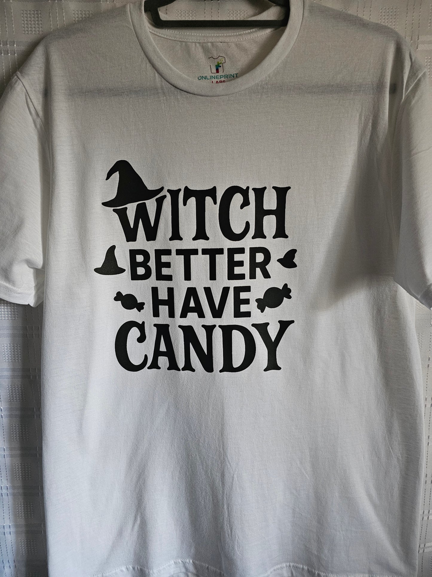 White Halloween T-Shirt  Witch Better Have Candy”