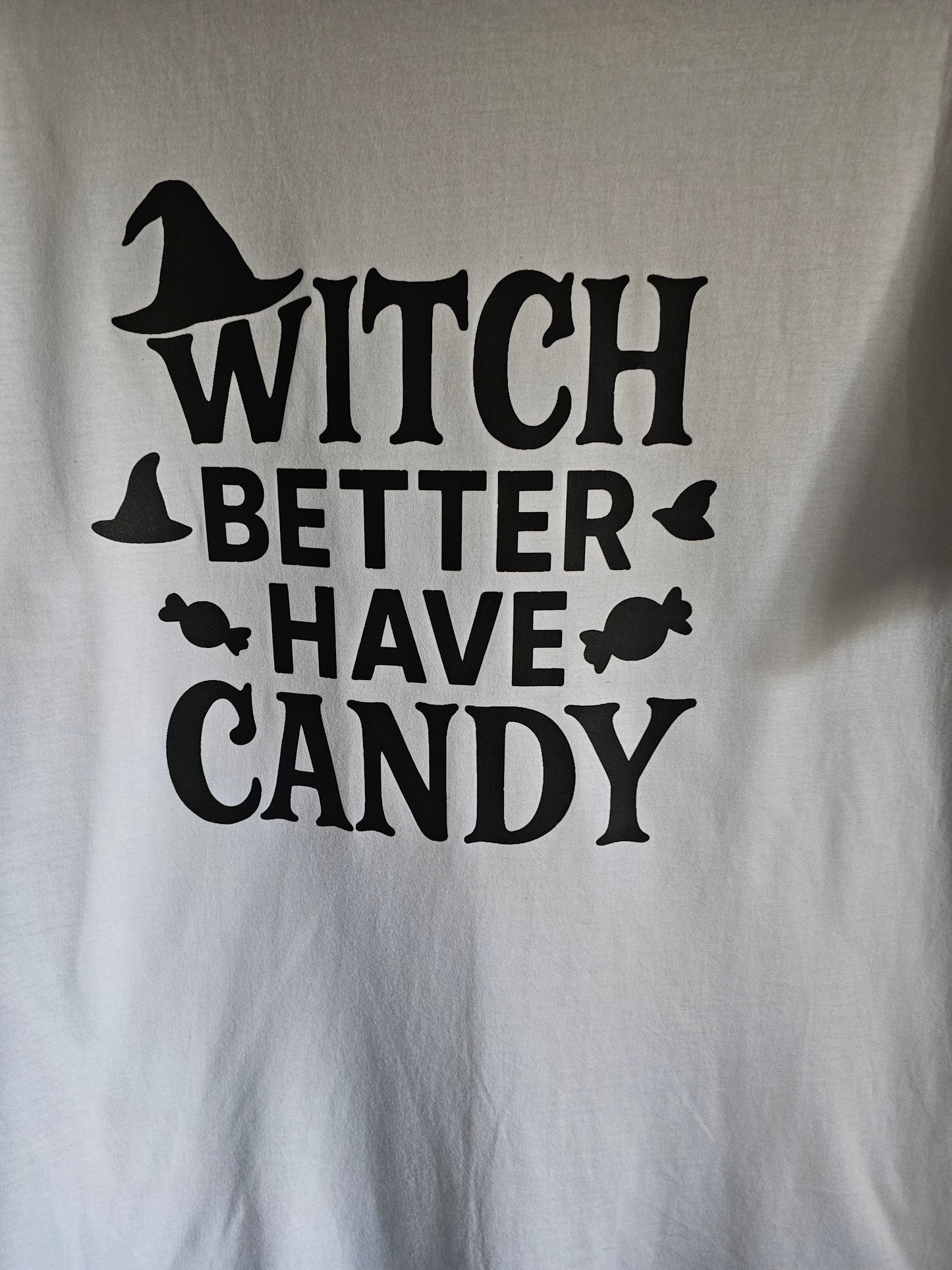 White Halloween T-Shirt  Witch Better Have Candy”