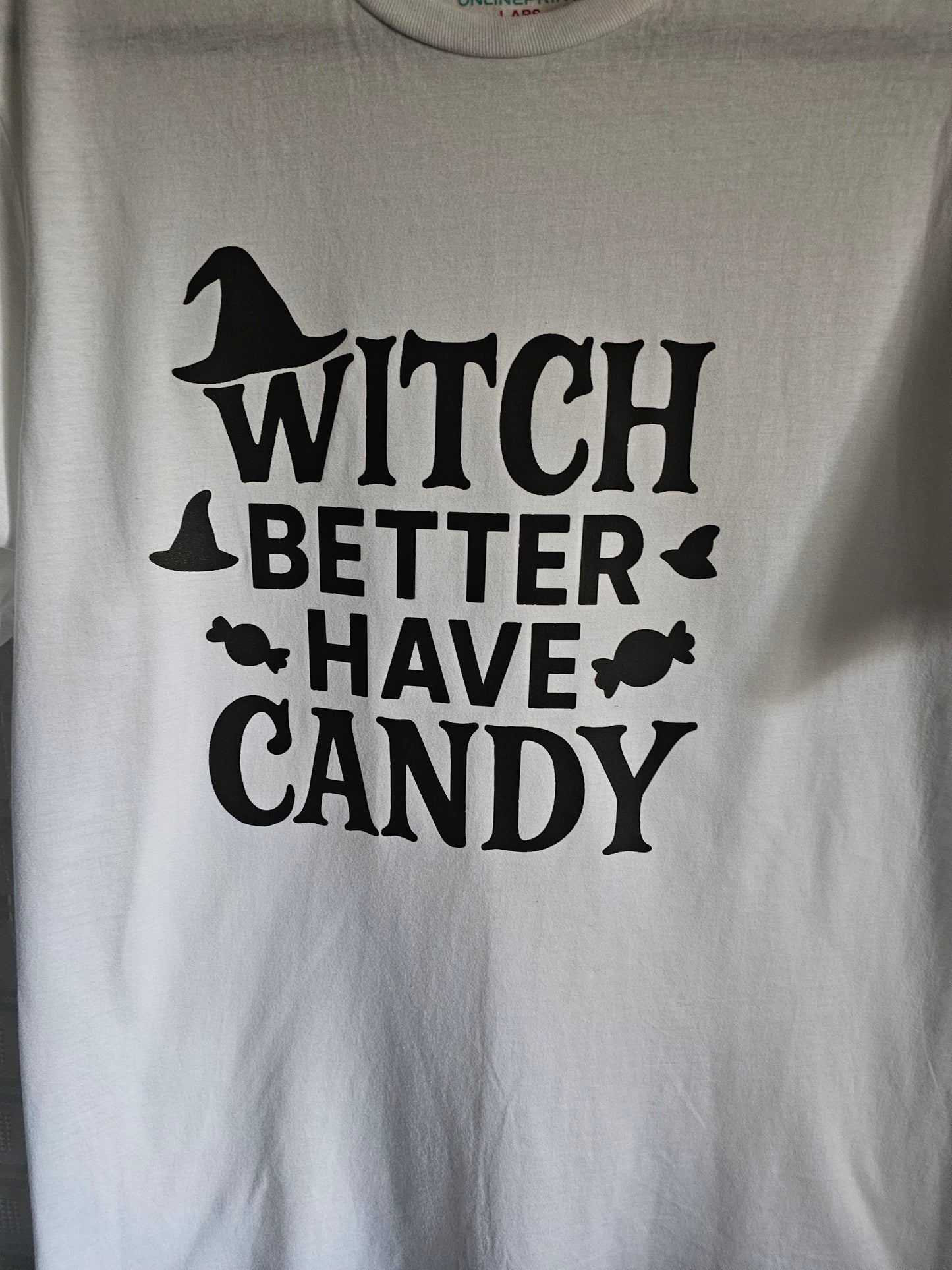 White Halloween T-Shirt  Witch Better Have Candy”