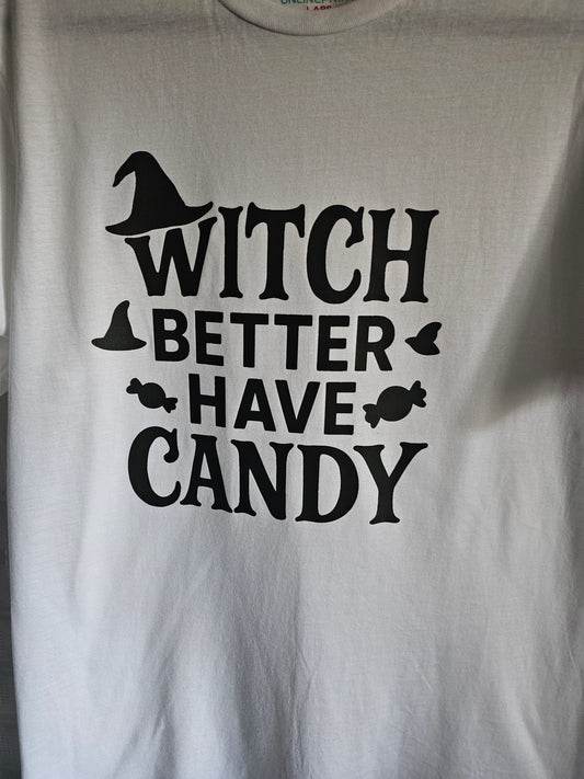 White Halloween T-Shirt  Witch Better Have Candy”